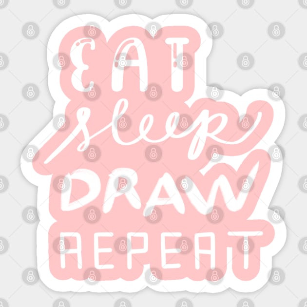 Eat Sleep Draw Repeat Sticker by Random Prints